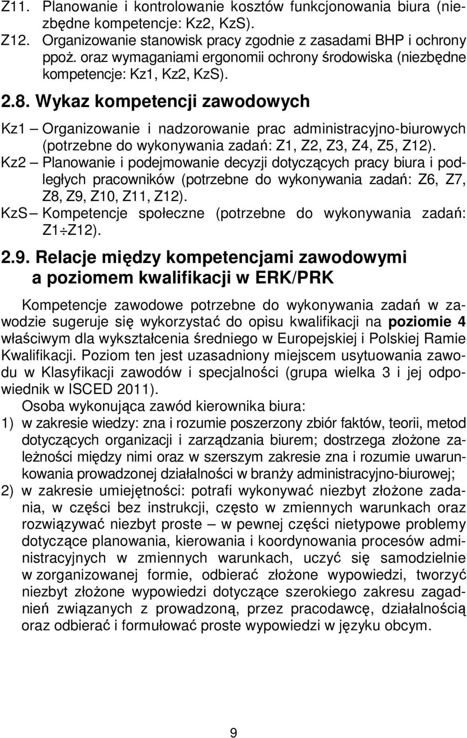 Wykaz kompetencji zawodowych Kz1 Organizowanie i nadzorowanie prac administracyjno-biurowych (potrzebne do wykonywania zadań: Z1, Z2, Z3, Z4, Z5, Z12).