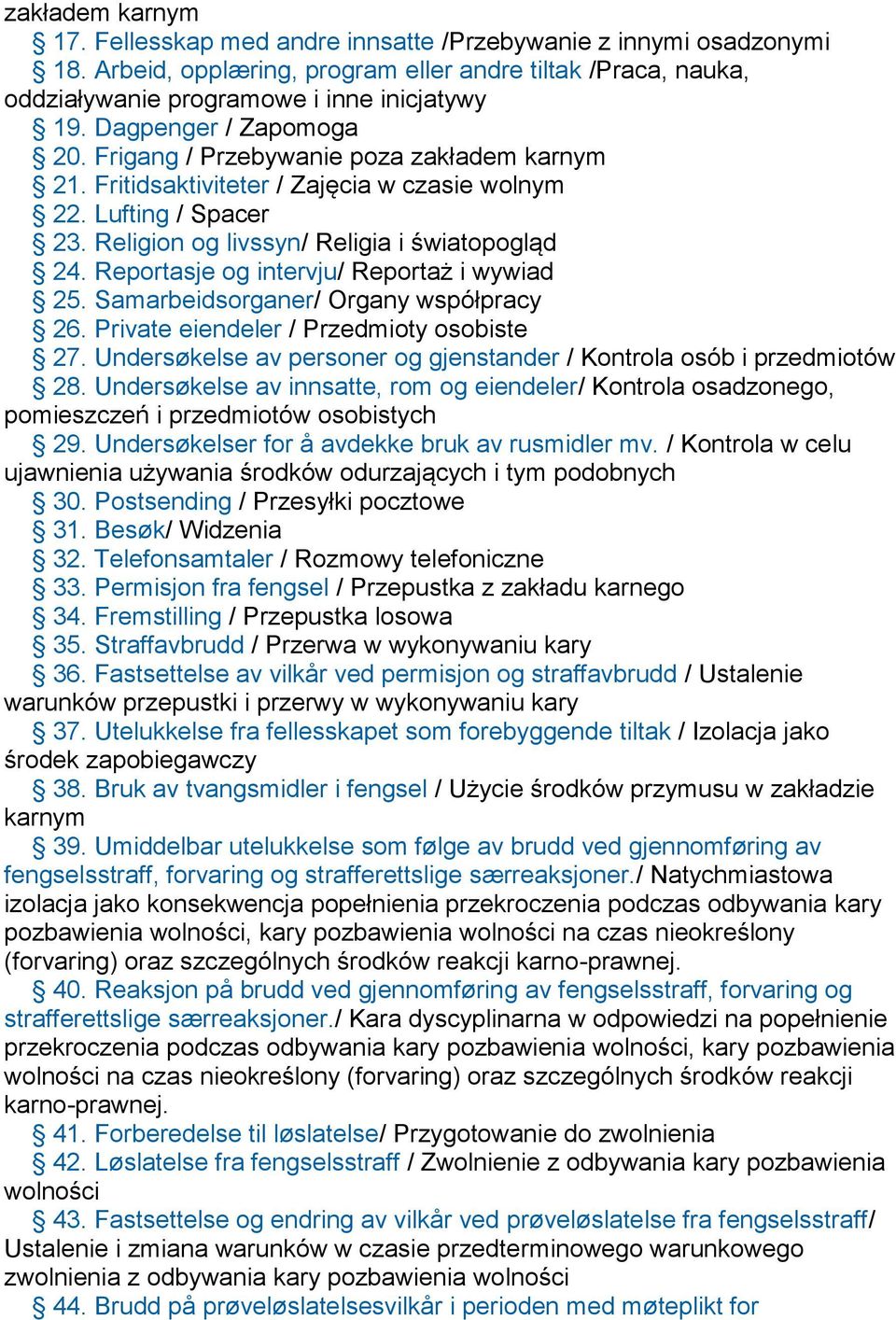 Reportasje og intervju/ Reportaż i wywiad 25. Samarbeidsorganer/ Organy współpracy 26. Private eiendeler / Przedmioty osobiste 27.