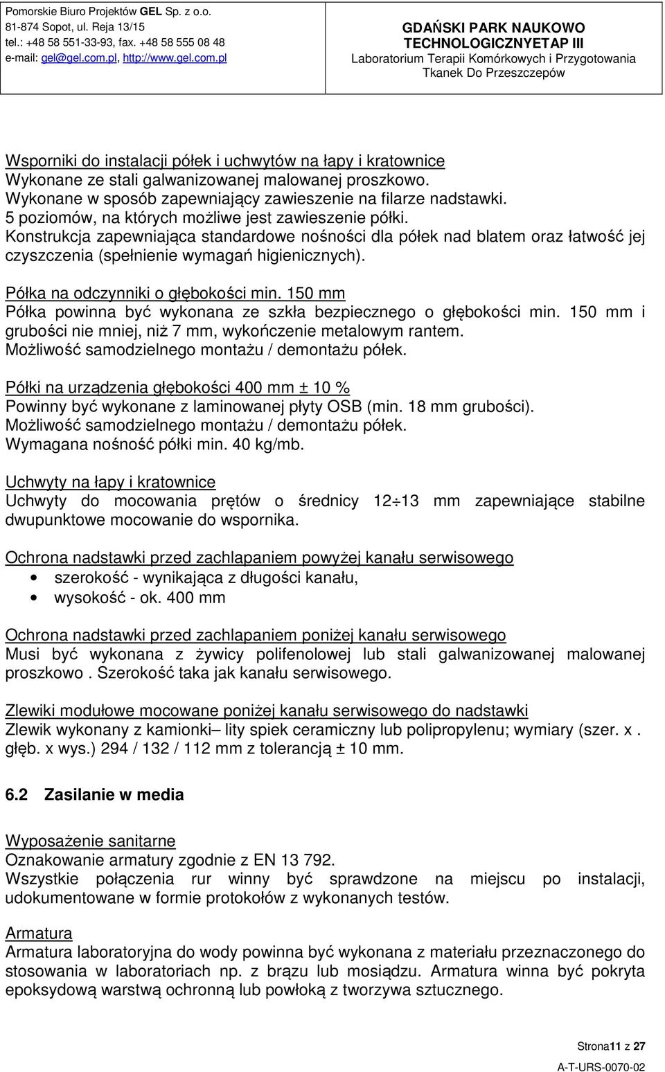 Półka na odczynniki o głębokości min. 150 mm Półka powinna być wykonana ze szkła bezpiecznego o głębokości min. 150 mm i grubości nie mniej, niż 7 mm, wykończenie metalowym rantem.