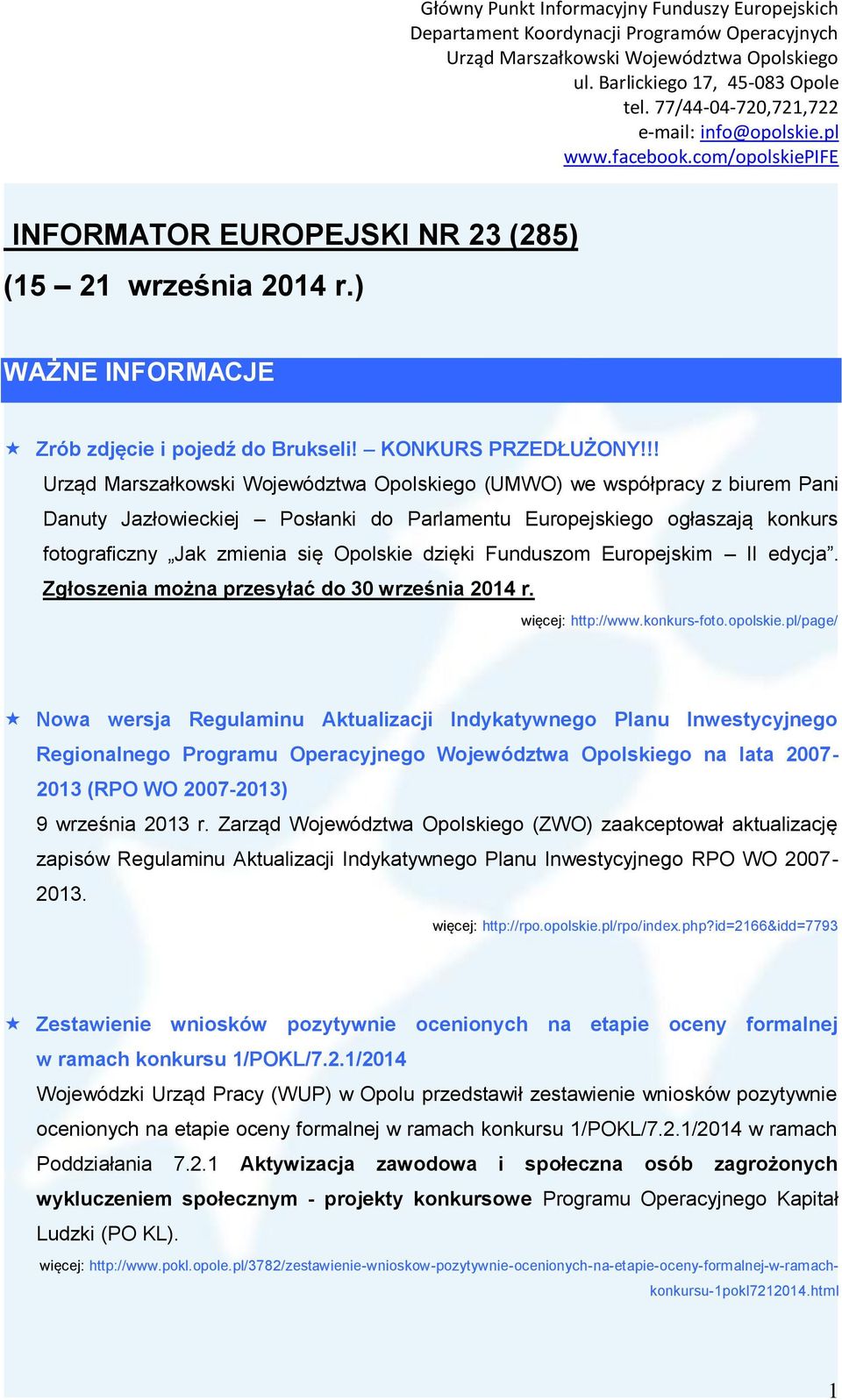 Zgłoszenia można przesyłać do 30 września 2014 r. więcej: http://www.konkurs-foto.opolskie.