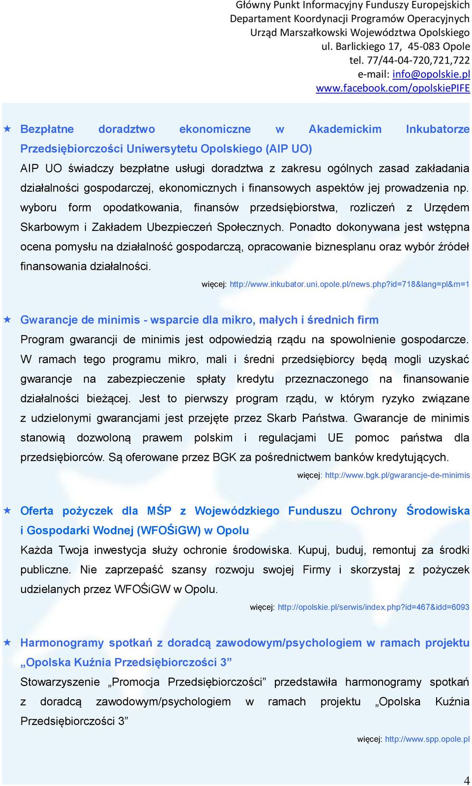 wyboru form opodatkowania, finansów przedsiębiorstwa, rozliczeń z Urzędem Skarbowym i Zakładem Ubezpieczeń Społecznych.