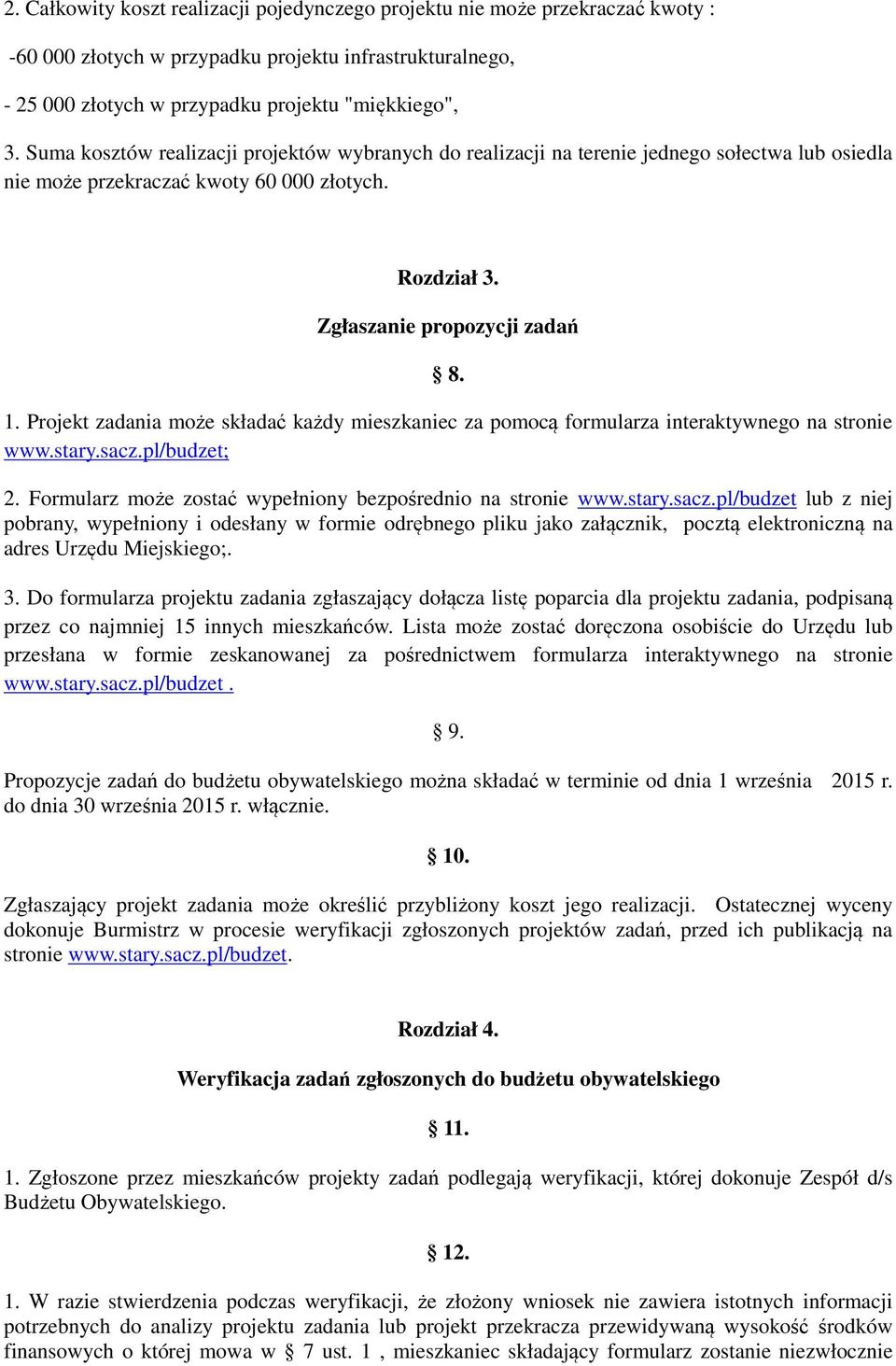 Projekt zadania może składać każdy mieszkaniec za pomocą formularza interaktywnego na stronie www.stary.sacz.