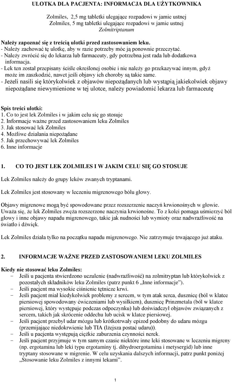 - Należy zwrócić się do lekarza lub farmaceuty, gdy potrzebna jest rada lub dodatkowa informacja.