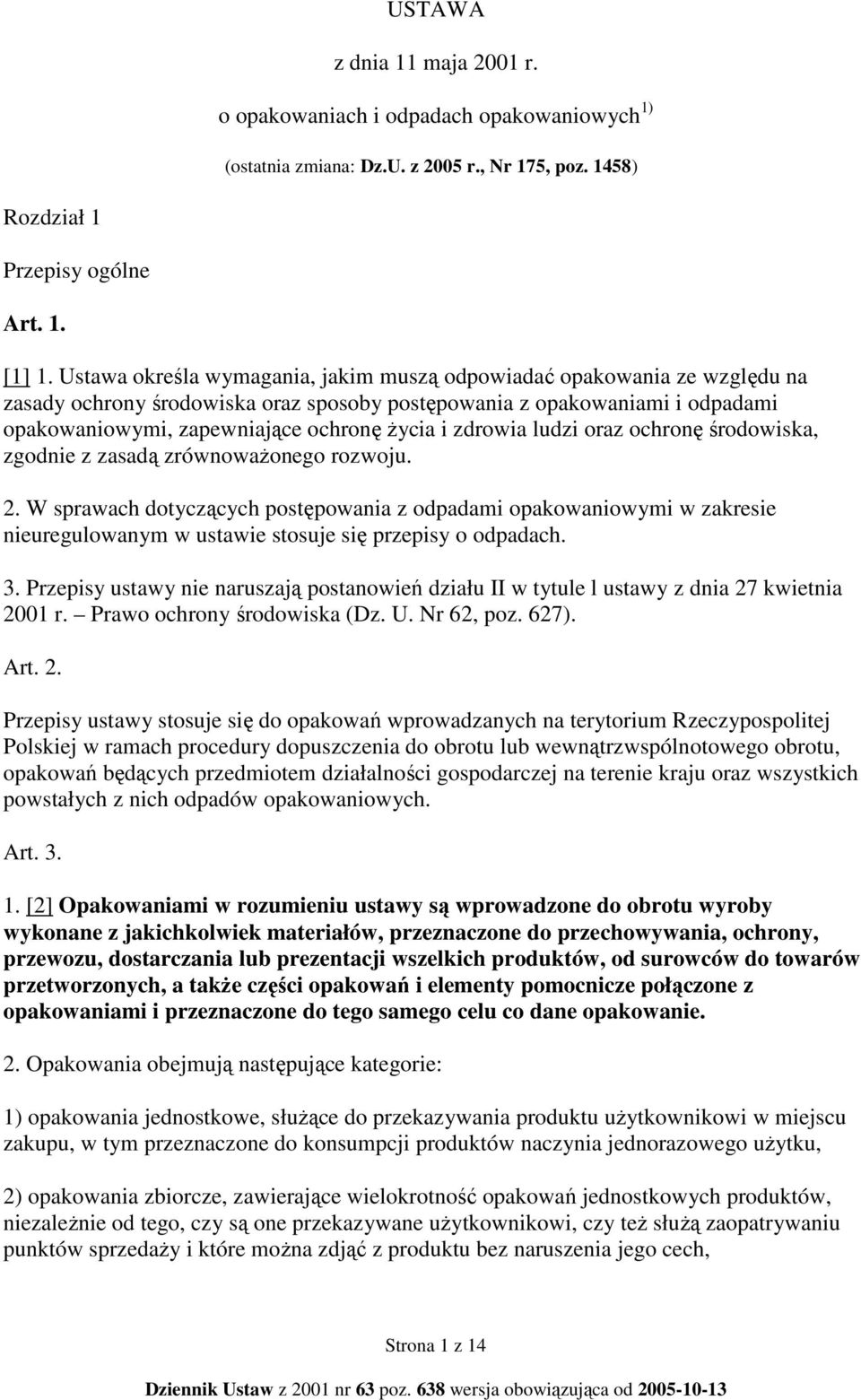 zdrowia ludzi oraz ochronę środowiska, zgodnie z zasadą zrównowaŝonego rozwoju. 2.