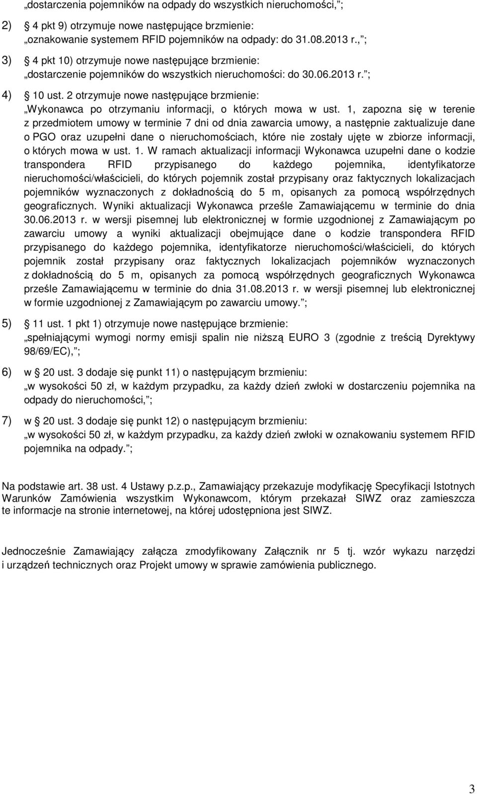 2 otrzymuje nowe następujące brzmienie: Wykonawca po otrzymaniu informacji, o których mowa w ust.