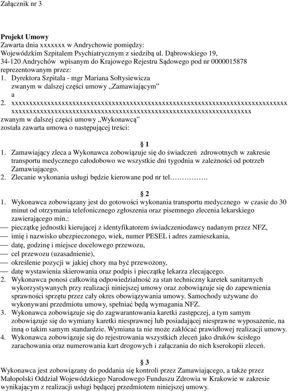 Dyrektora Szpitala - mgr Mariana Sołtysiewicza zwanym w dalszej części umowy Zamawiającym a 2.