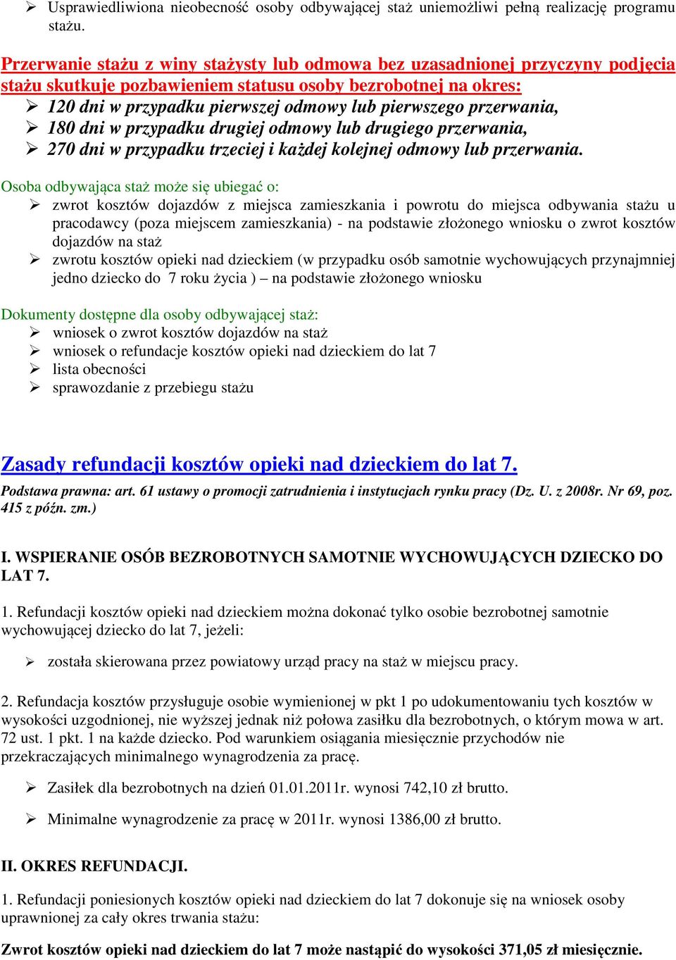 przerwania, 180 dni w przypadku drugiej odmowy lub drugiego przerwania, 270 dni w przypadku trzeciej i każdej kolejnej odmowy lub przerwania.