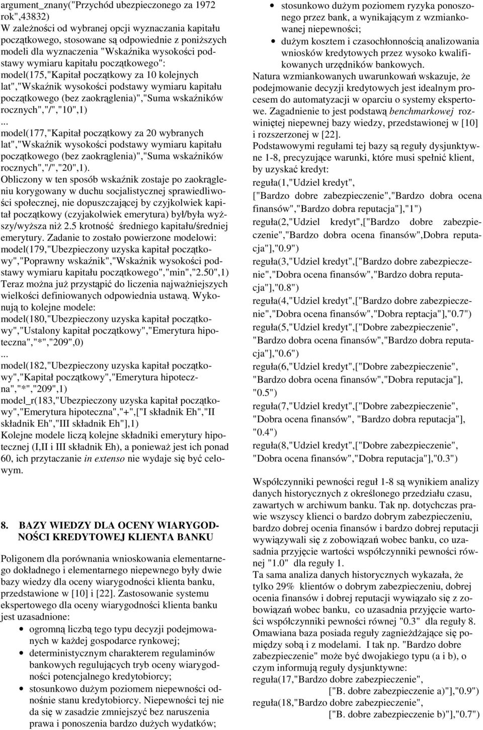 rocznych","/","10",1)... model(177,"kapitał początkowy za 20 wybranych lat","wskaźnik wysokości podstawy wymiaru kapitału początkowego (bez zaokrąglenia)","suma wskaźników rocznych","/","20",1).