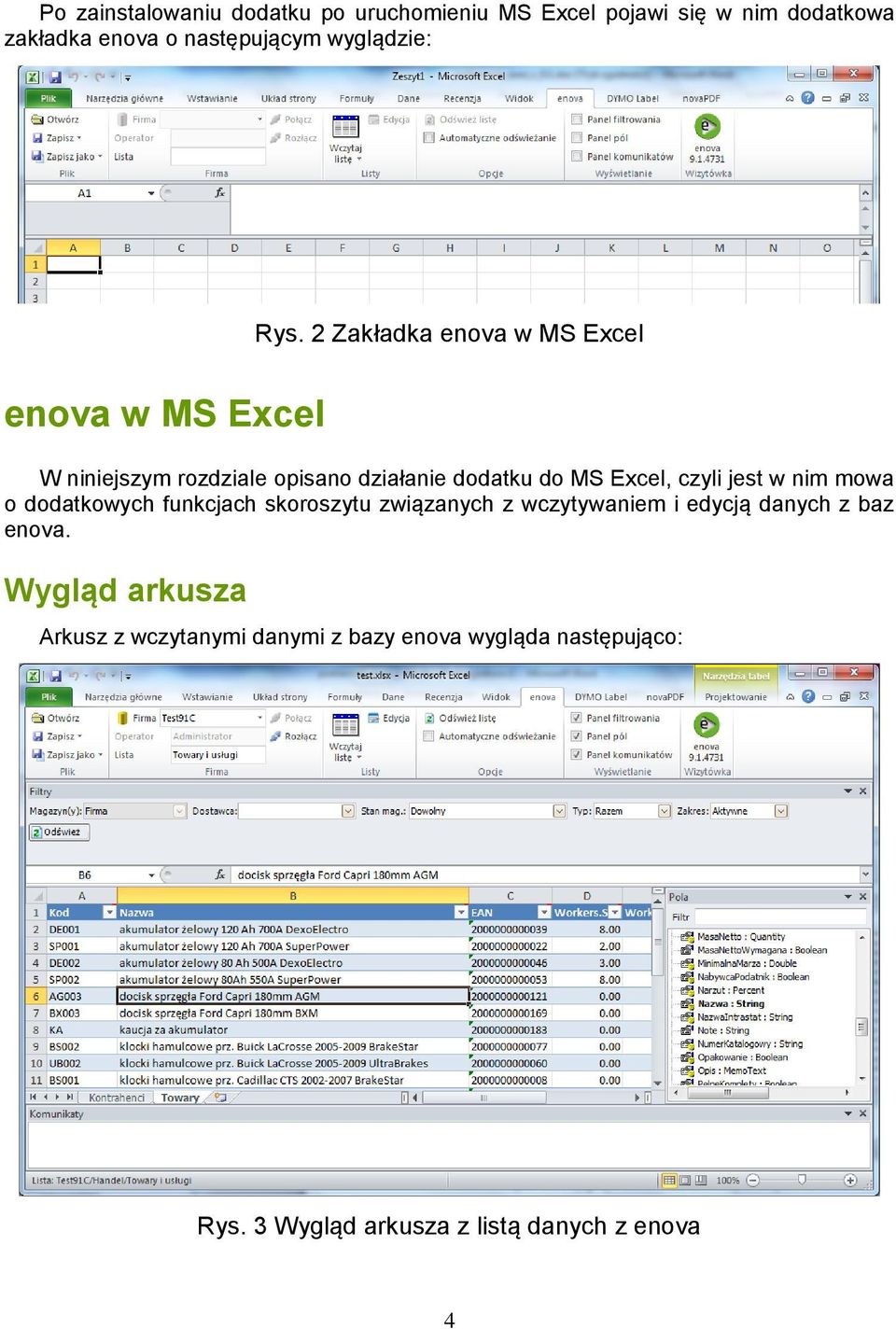 2 Zakładka enova w MS Excel W niniejszym rozdziale opisano działanie dodatku do MS Excel, czyli jest w nim mowa o