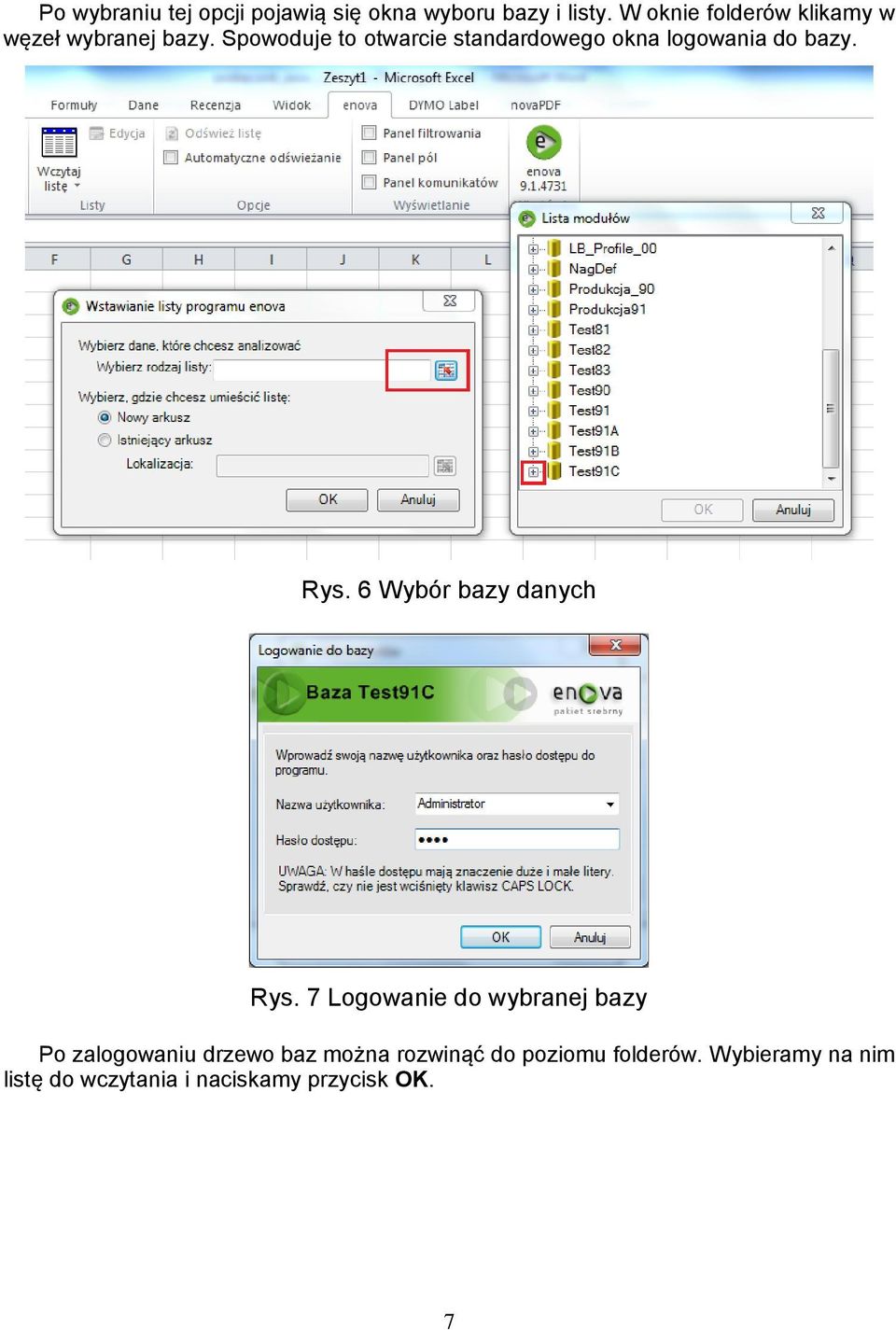 Spowoduje to otwarcie standardowego okna logowania do bazy. Rys.