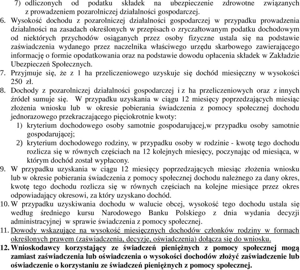 osiąganych przez osoby fizyczne ustala się na podstawie zaświadczenia wydanego przez naczelnika właściwego urzędu skarbowego zawierającego informację o formie opodatkowania oraz na podstawie dowodu