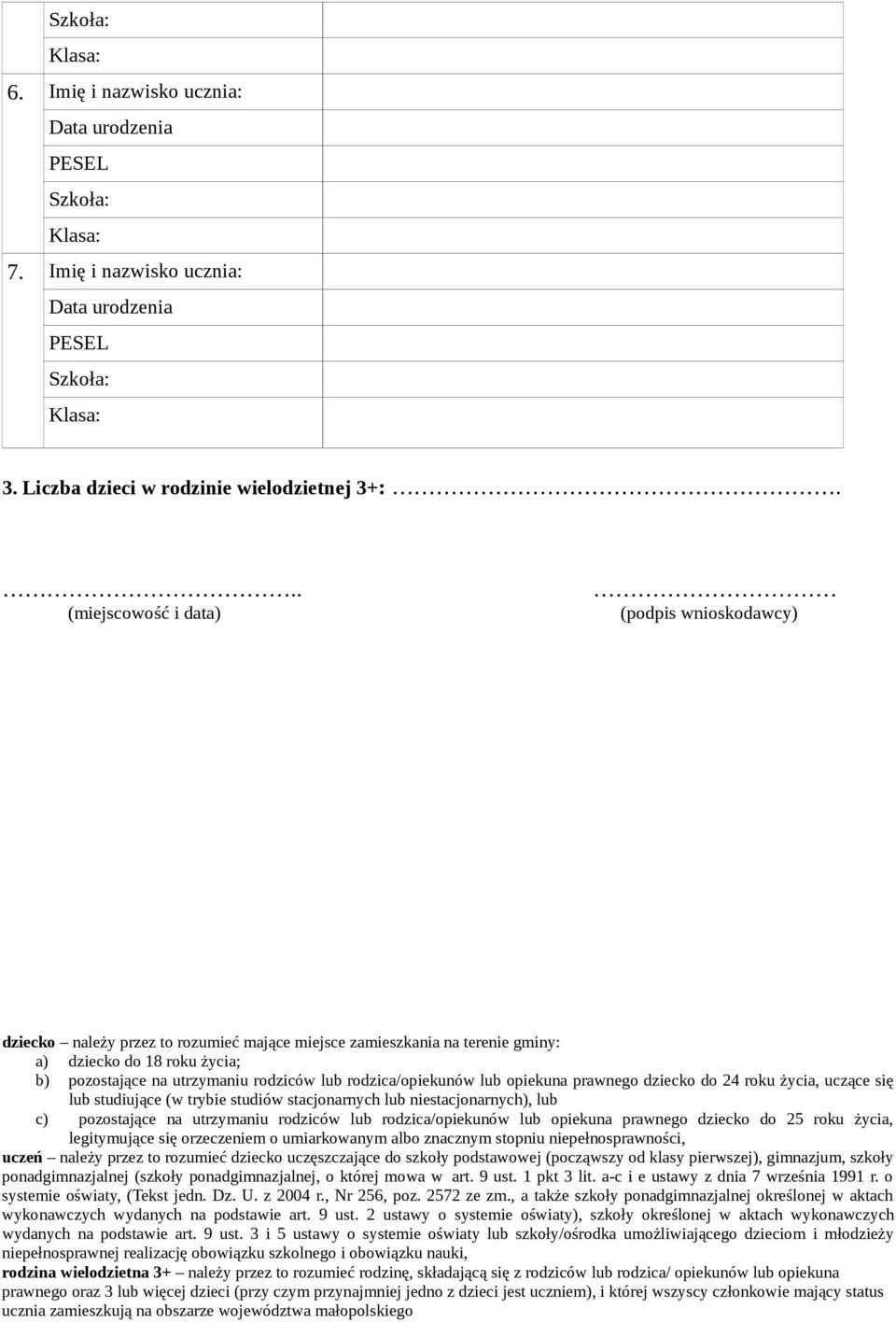 rodzica/opiekunów lub opiekuna prawnego dziecko do 24 roku życia, uczące się lub studiujące (w trybie studiów stacjonarnych lub niestacjonarnych), lub c) pozostające na utrzymaniu rodziców lub