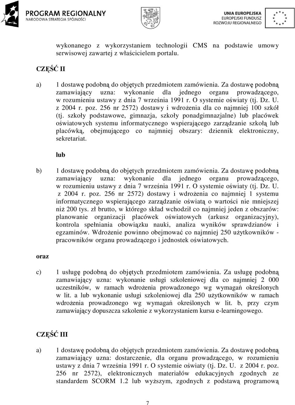 256 nr 2572) dostawy i wdroŝenia dla co najmniej 100 szkół (tj.