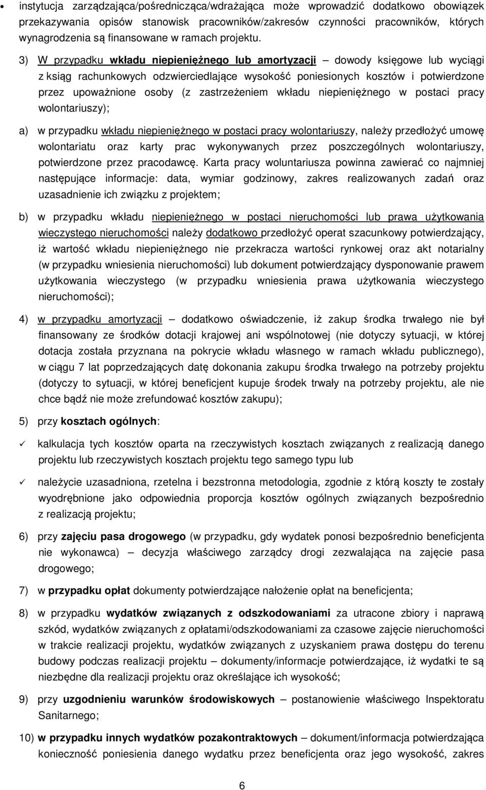 3) W przypadku wkładu niepieniężnego lub amortyzacji dowody księgowe lub wyciągi z ksiąg rachunkowych odzwierciedlające wysokość poniesionych kosztów i potwierdzone przez upoważnione osoby (z