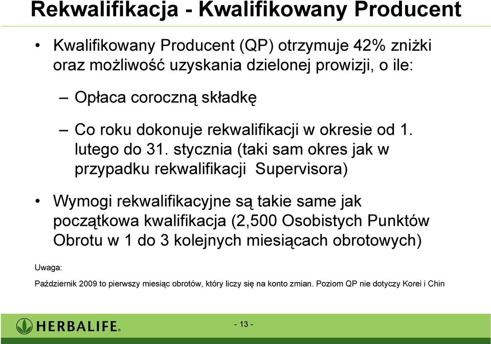 stycznia (taki sam okres jak w przypadku rekwalifikacji Supervisora) Wymogi rekwalifikacyjne są takie same jak początkowa kwalifikacja