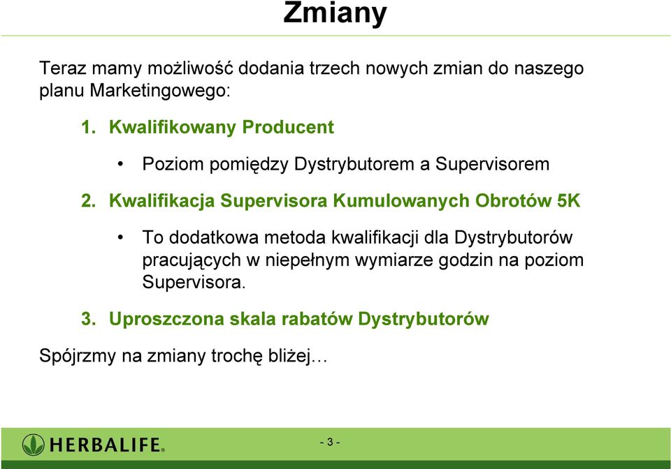 Kwalifikacja Supervisora Kumulowanych Obrotów 5K To dodatkowa metoda kwalifikacji dla Dystrybutorów