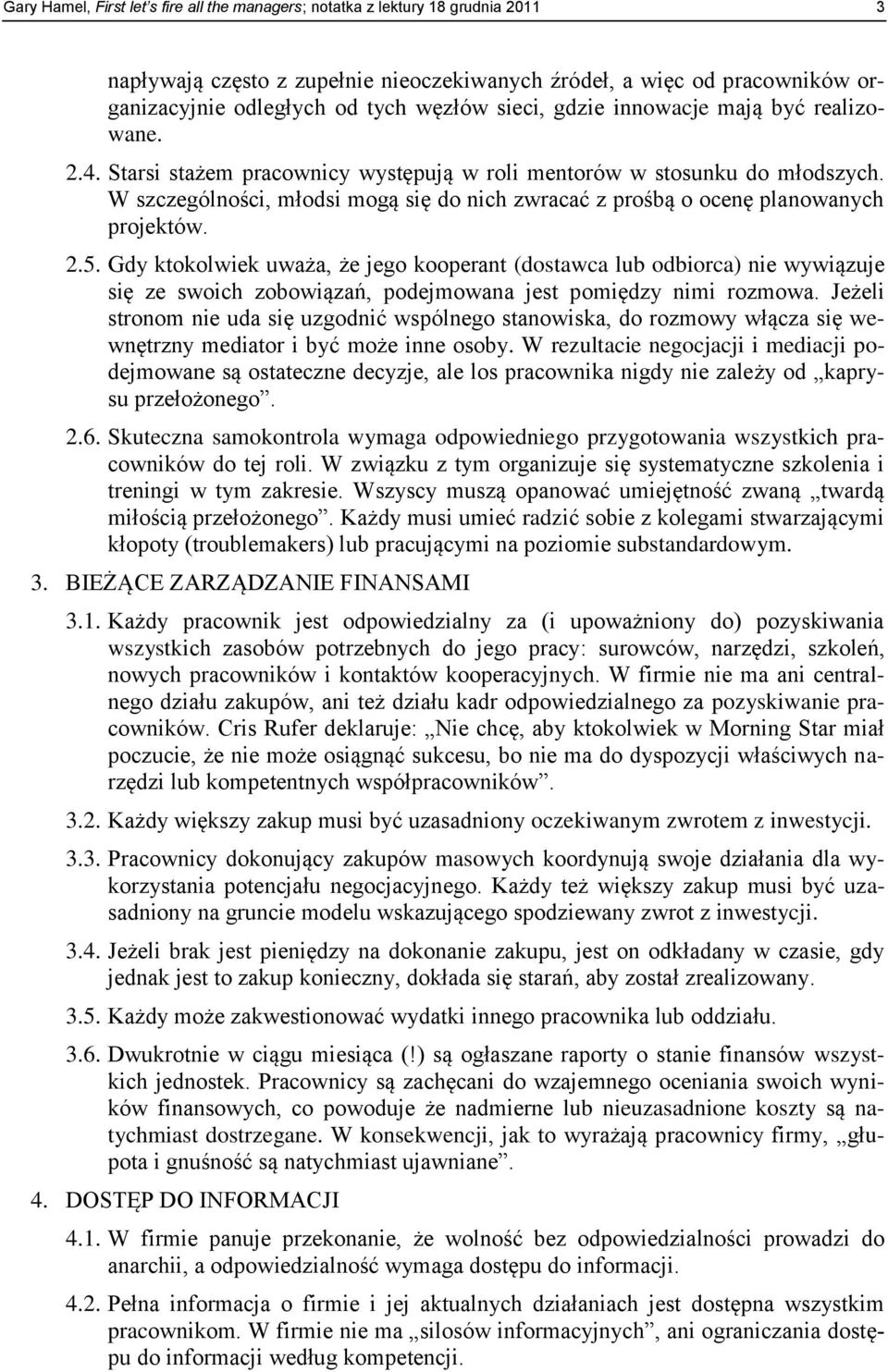 W szczególności, młodsi mogą się do nich zwracać z prośbą o ocenę planowanych projektów. 2.5.