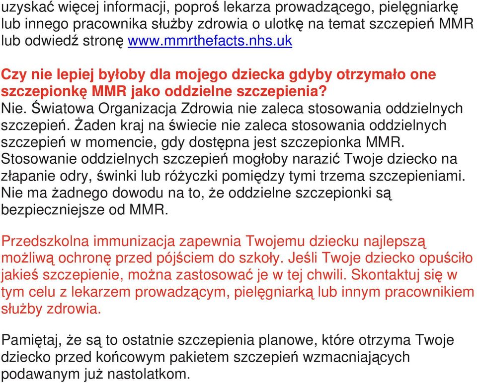 Żaden kraj na świecie nie zaleca stosowania oddzielnych szczepień w momencie, gdy dostępna jest szczepionka MMR.