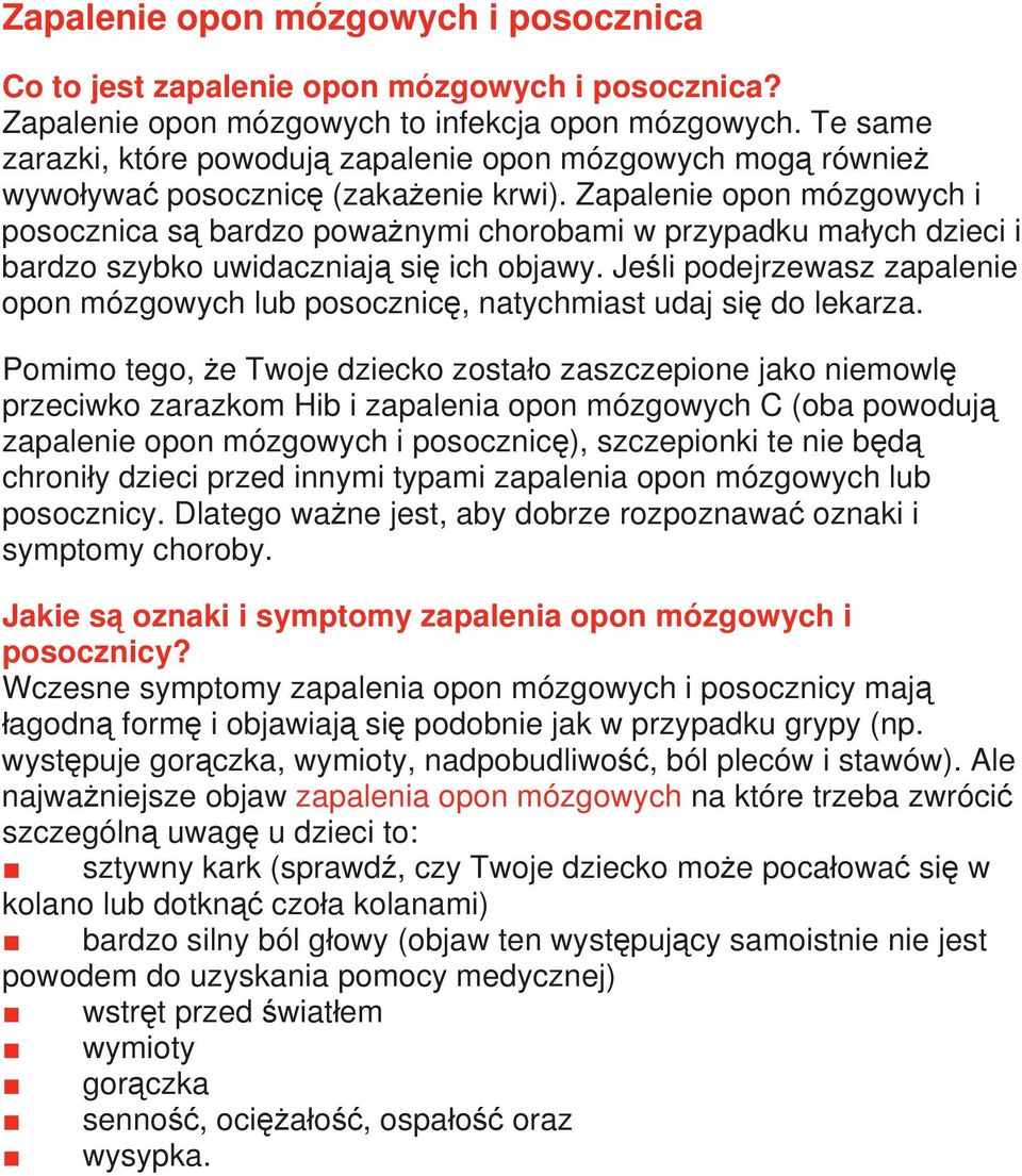 Zapalenie opon mózgowych i posocznica są bardzo poważnymi chorobami w przypadku małych dzieci i bardzo szybko uwidaczniają się ich objawy.