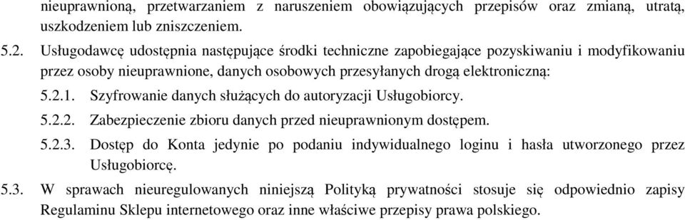 2.1. Szyfrowanie danych służących do autoryzacji Usługobiorcy. 5.2.2. Zabezpieczenie zbioru danych przed nieuprawnionym dostępem. 5.2.3.