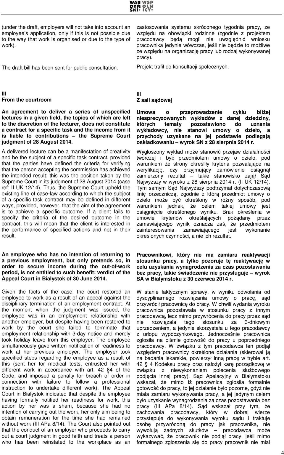 zastosowania systemu skróconego tygodnia pracy, ze względu na obowiązki rodzinne (zgodnie z projektem pracodawcy będą mogli nie uwzględnić wniosku pracownika jedynie wówczas, jeśli nie będzie to