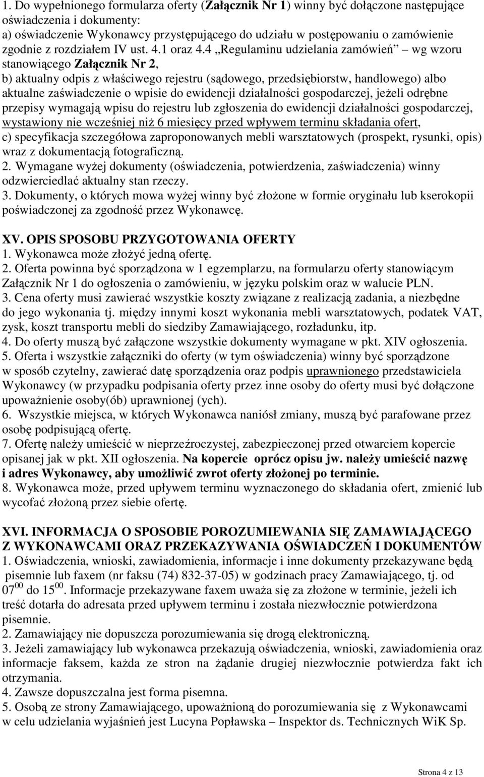 4 Regulaminu udzielania zamówień wg wzoru stanowiącego Załącznik Nr 2, b) aktualny odpis z właściwego rejestru (sądowego, przedsiębiorstw, handlowego) albo aktualne zaświadczenie o wpisie do