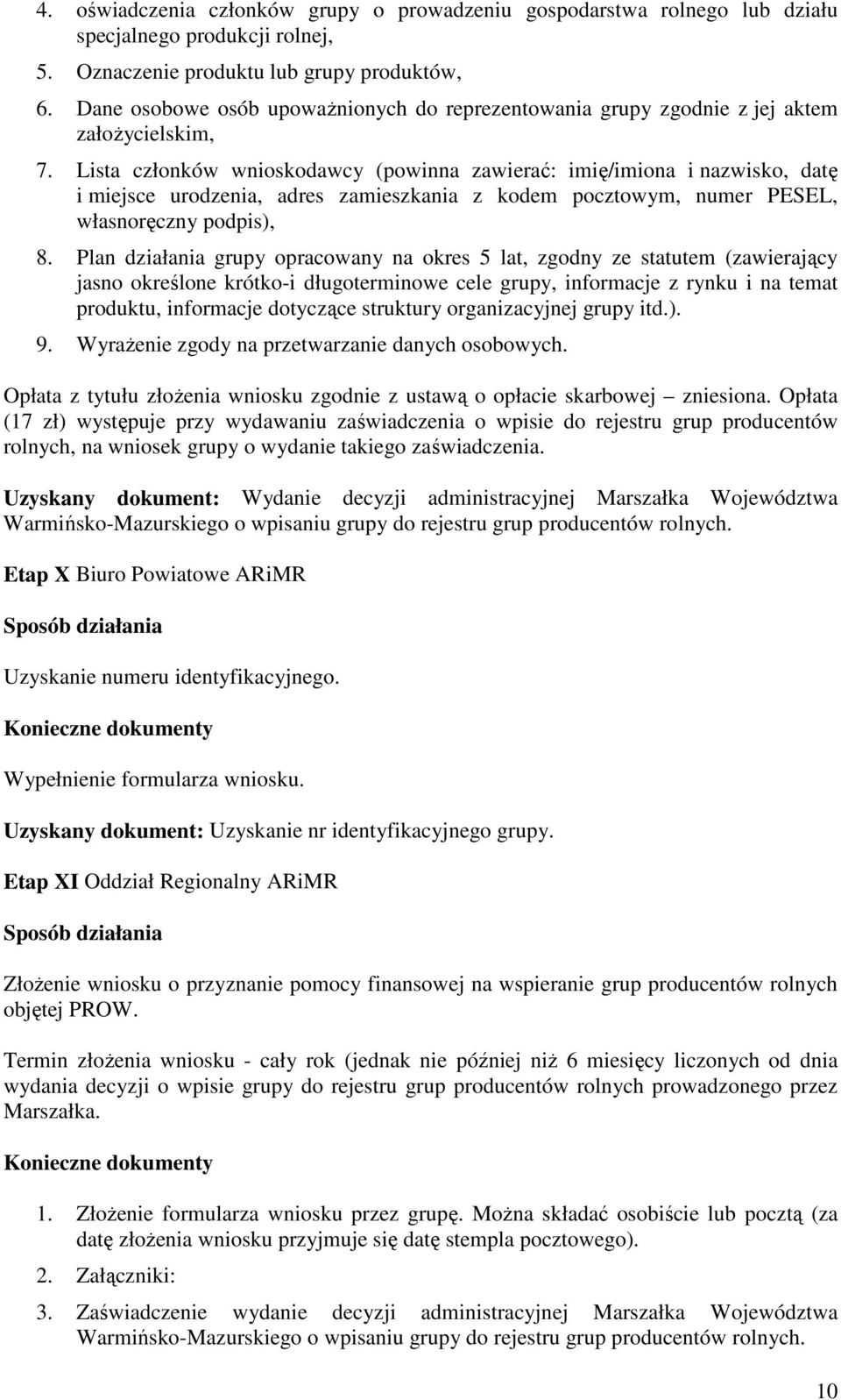 Lista członków wnioskodawcy (powinna zawierać: imię/imiona i nazwisko, datę i miejsce urodzenia, adres zamieszkania z kodem pocztowym, numer PESEL, własnoręczny podpis), 8.