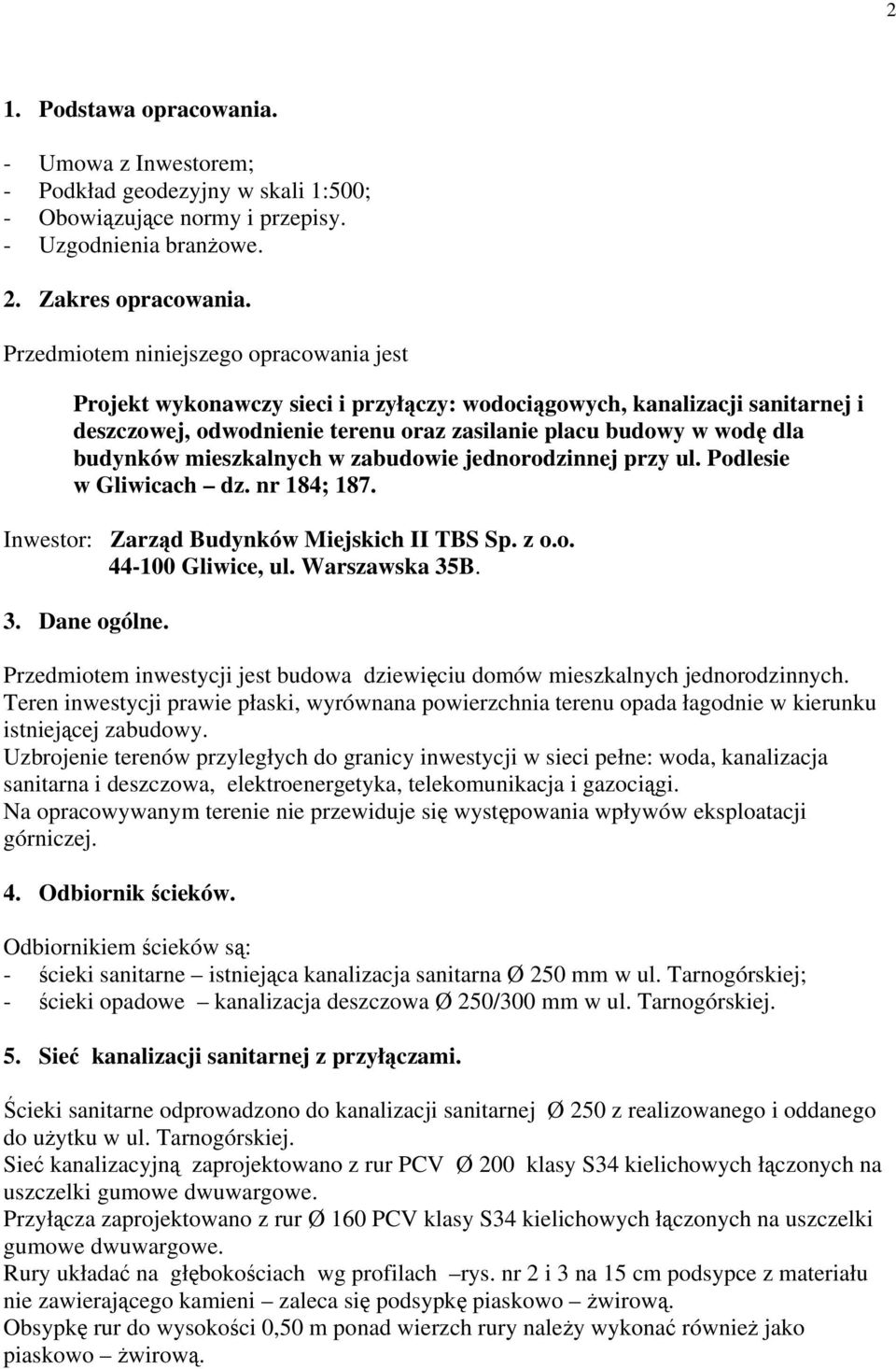 mieszkalnych w zabudowie jednorodzinnej przy ul. Podlesie w Gliwicach dz. nr 184; 187. Inwestor: Zarząd Budynków Miejskich II TBS Sp. z o.o. 44-100 Gliwice, ul. Warszawska 35B. 3. Dane ogólne.