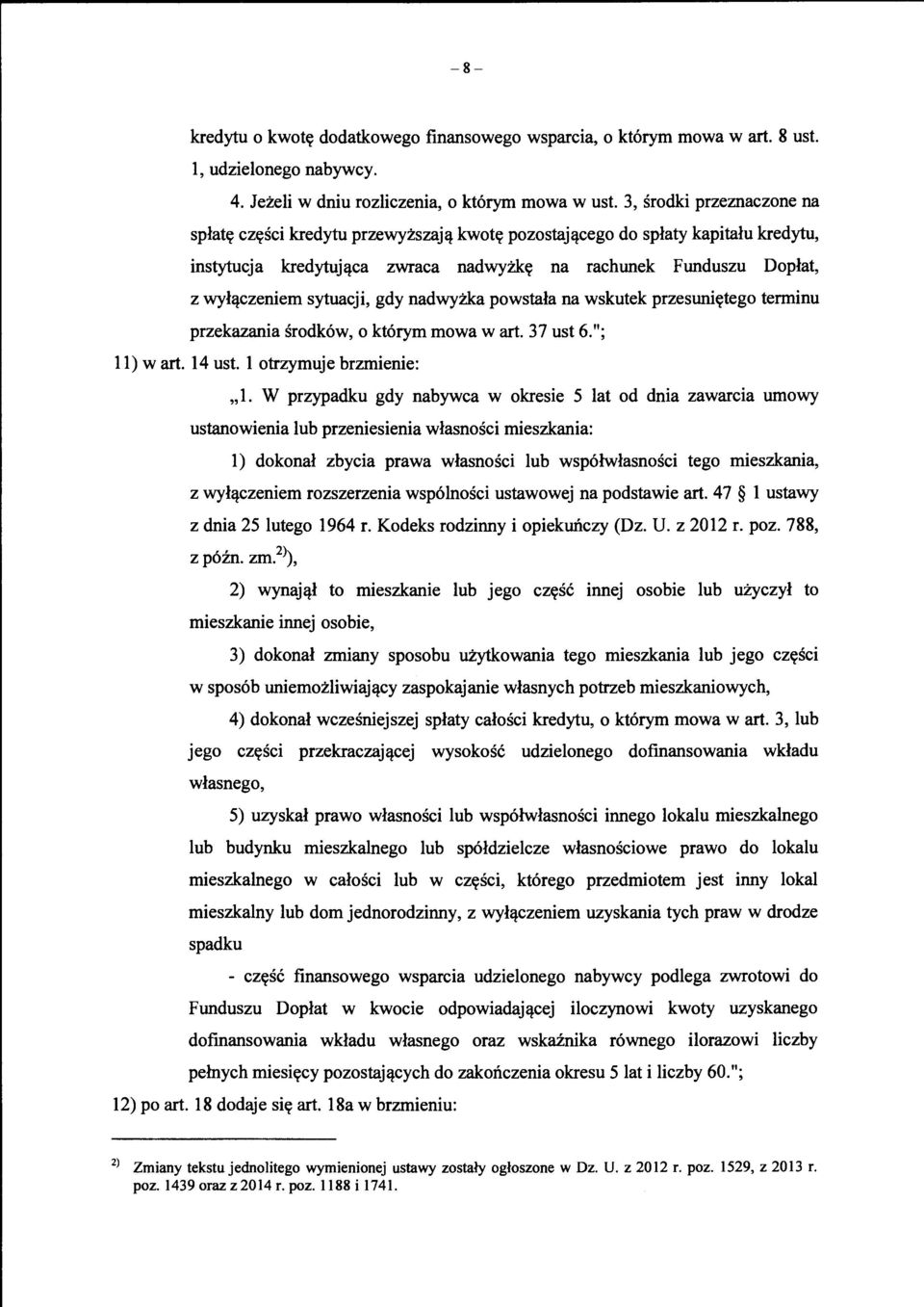 sytuacji, gdy nadwyzka powstala na wskutek przesunicrtego terminu przekazania srodk6w, o kt6rym mowa wart. 37 ust 6."; 11) wart. 14 ust. 1 otrzymuje brzmienie:, 1.