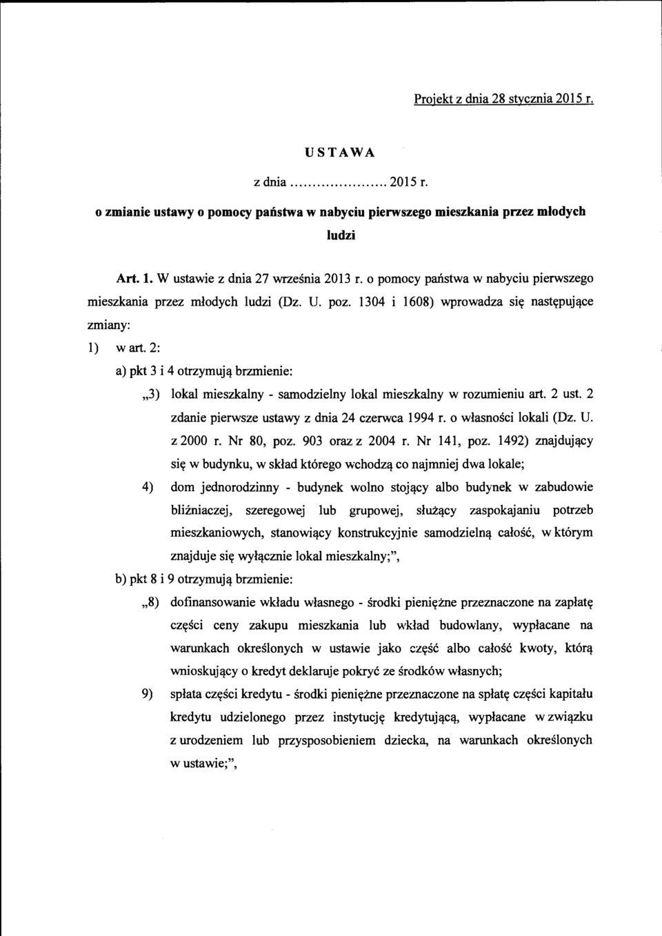 2: a) pkt 3 i 4 otrzymuj~ brzmienie:,3) lokal mieszkalny - samodzielny lokal mieszkalny w rozumieniu art. 2 ust. 2 zdanie pierwsze ustawy z dnia 24 czerwca 1994 r. o wlasnosci lokali (Dz. U. z 2000 r.