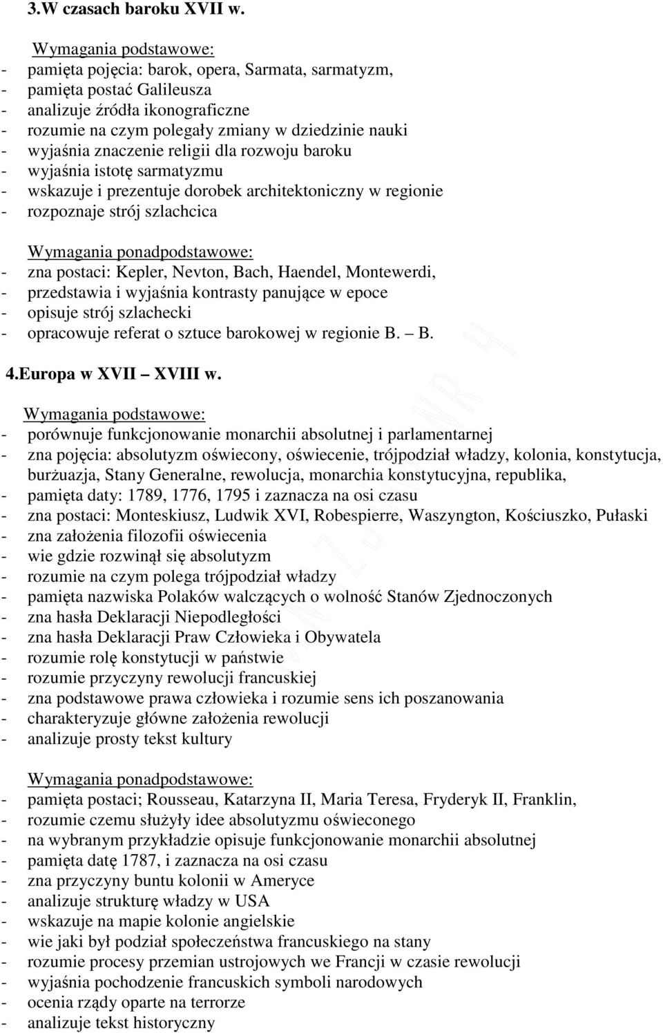 dla rozwoju baroku - wyjaśnia istotę sarmatyzmu - wskazuje i prezentuje dorobek architektoniczny w regionie - rozpoznaje strój szlachcica - zna postaci: Kepler, Nevton, Bach, Haendel, Montewerdi, -