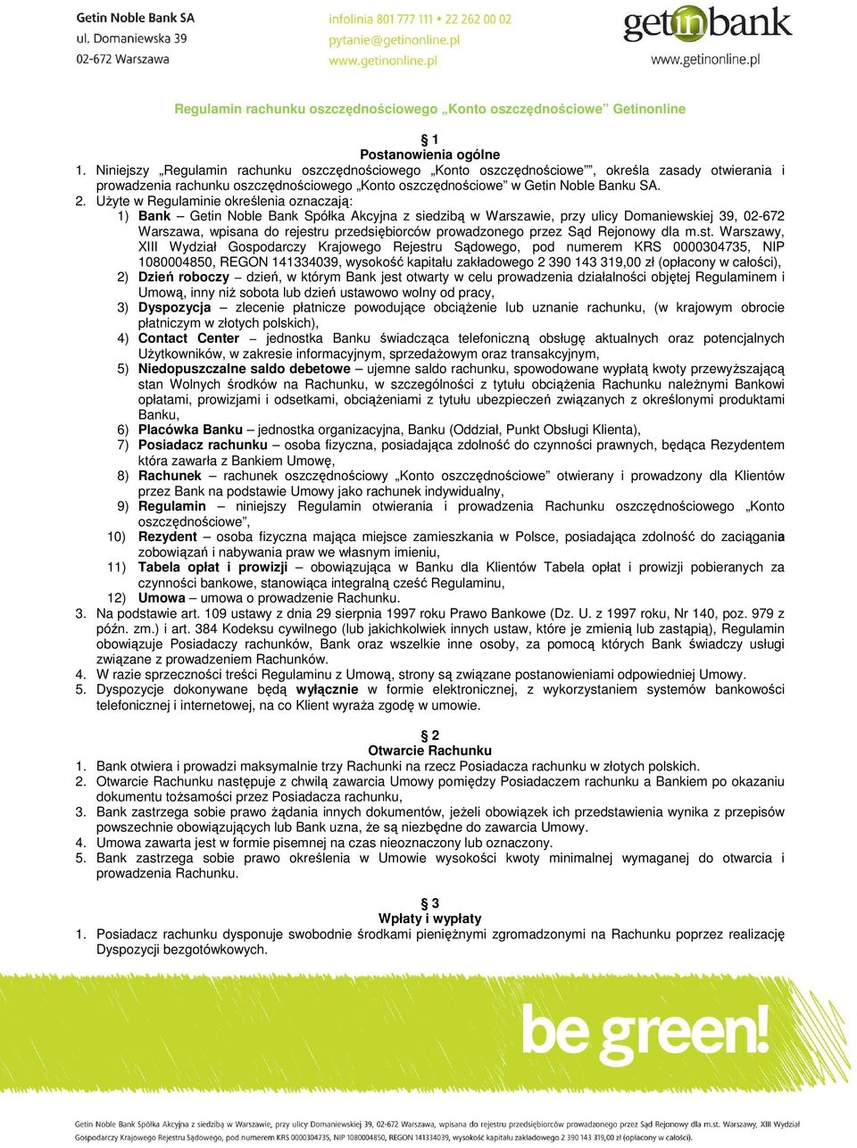 UŜyte w Regulaminie określenia oznaczają: 1) Bank Getin Noble Bank Spółka Akcyjna z siedzibą w Warszawie, przy ulicy Domaniewskiej 39, 02-672 Warszawa, wpisana do rejestru przedsiębiorców