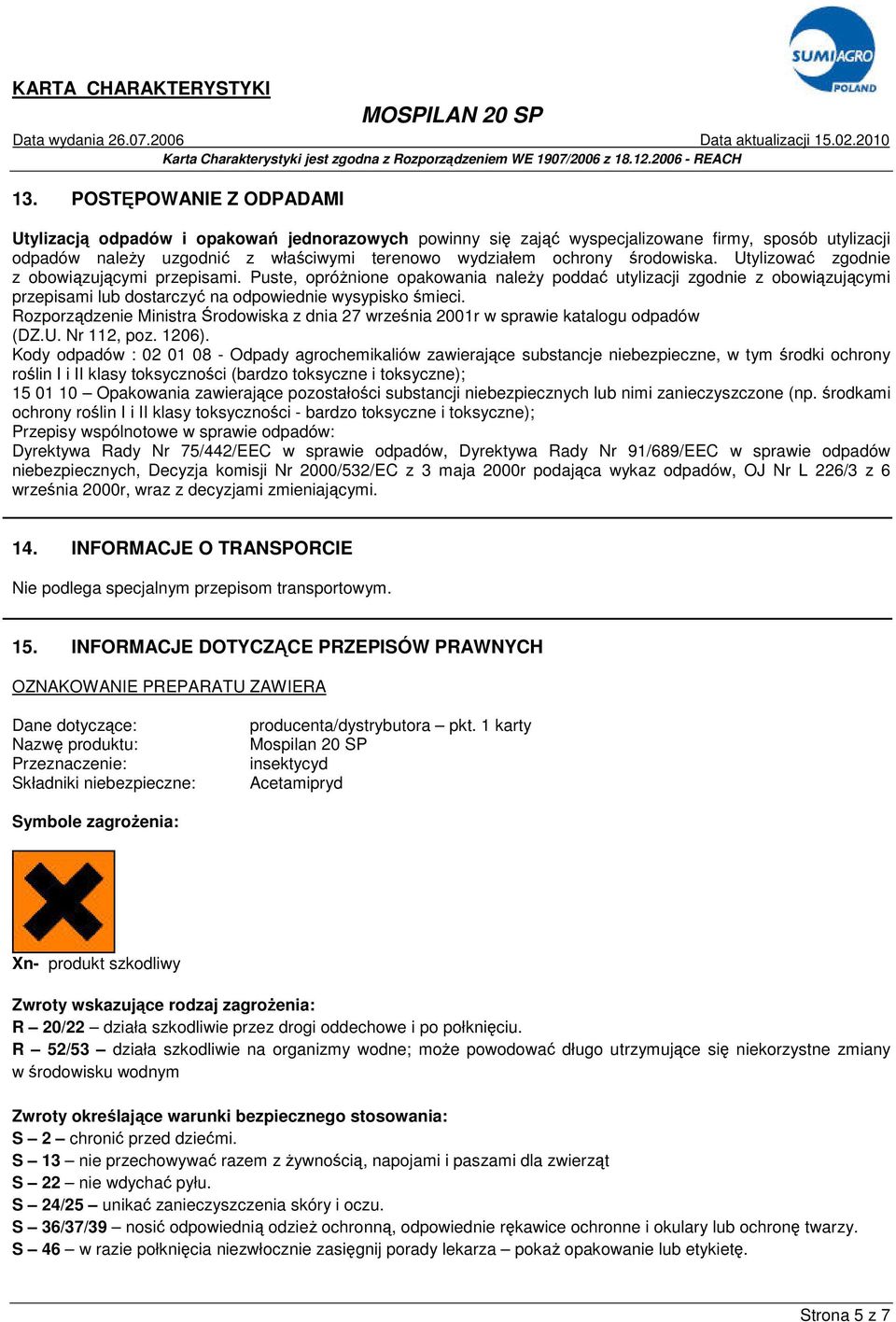 Rozporządzenie Ministra Środowiska z dnia 27 września 2001r w sprawie katalogu odpadów (DZ.U. Nr 112, poz. 1206).