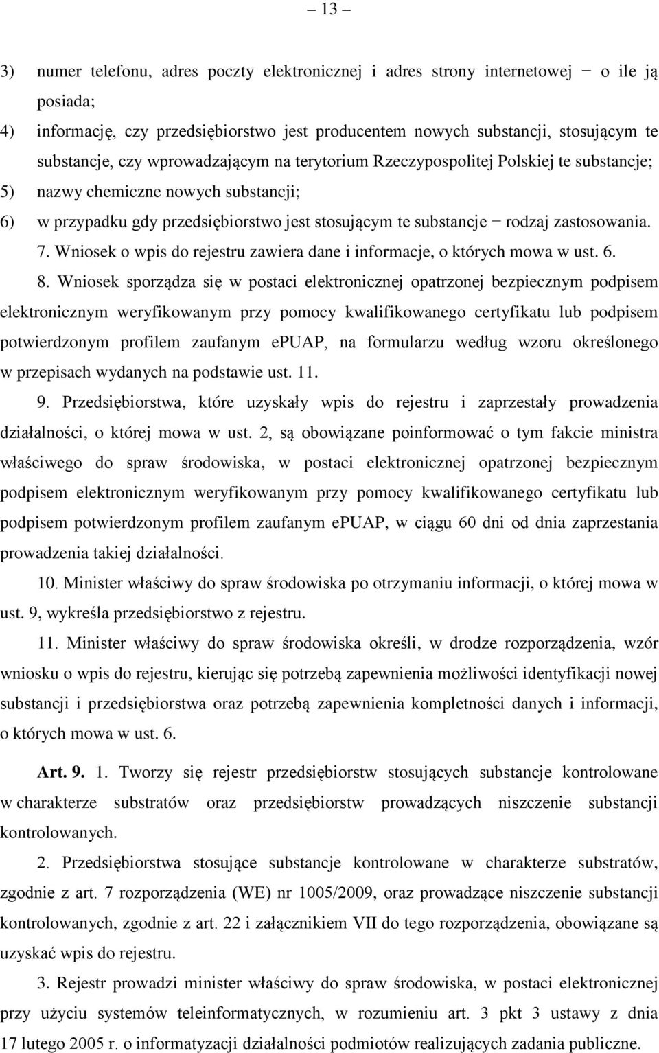 Wniosek o wpis do rejestru zawiera dane i informacje, o których mowa w ust. 6. 8.