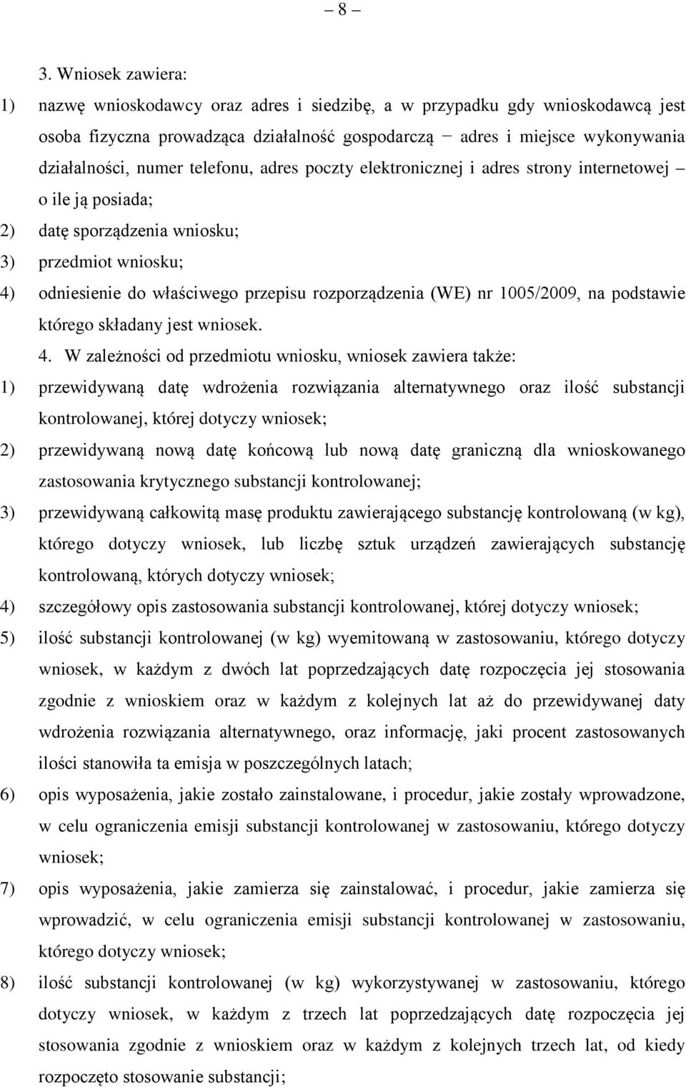 nr 1005/2009, na podstawie którego składany jest wniosek. 4.