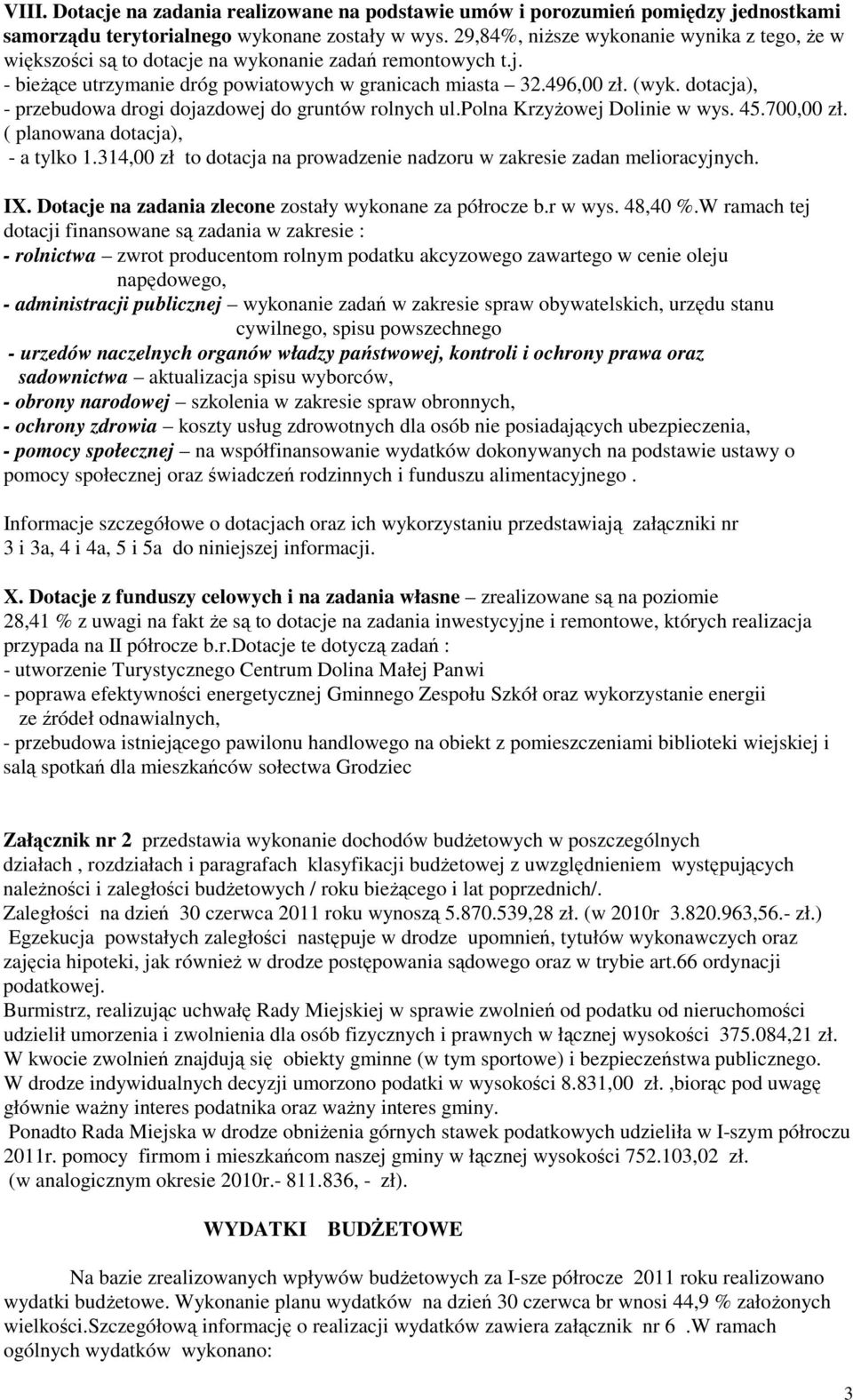 dotacja), - przebudowa drogi dojazdowej do gruntów rolnych ul.polna KrzyŜowej Dolinie w wys. 45.700,00 zł. ( planowana dotacja), - a tylko 1.