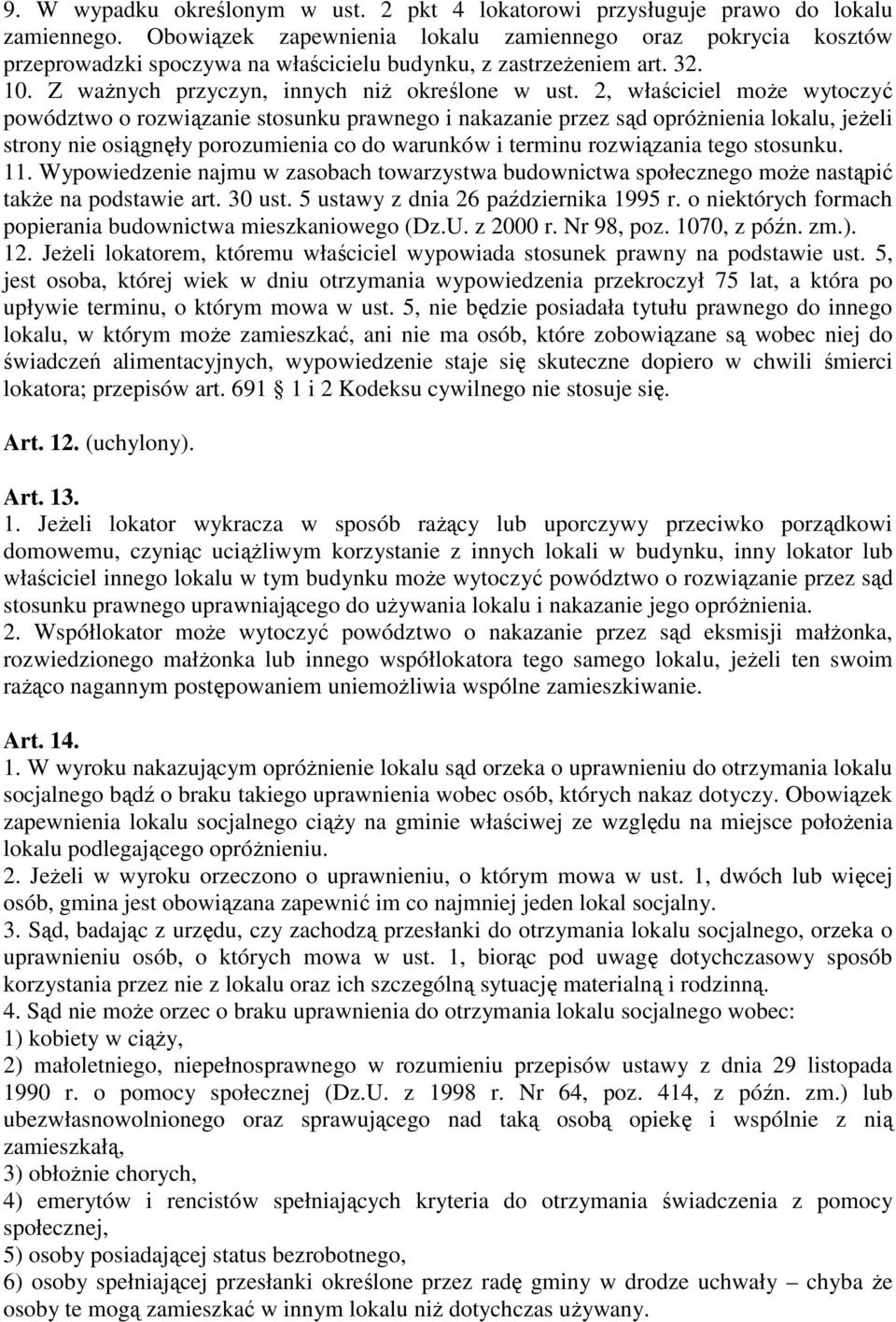 2, właściciel może wytoczyć powództwo o rozwiązanie stosunku prawnego i nakazanie przez sąd opróżnienia lokalu, jeżeli strony nie osiągnęły porozumienia co do warunków i terminu rozwiązania tego