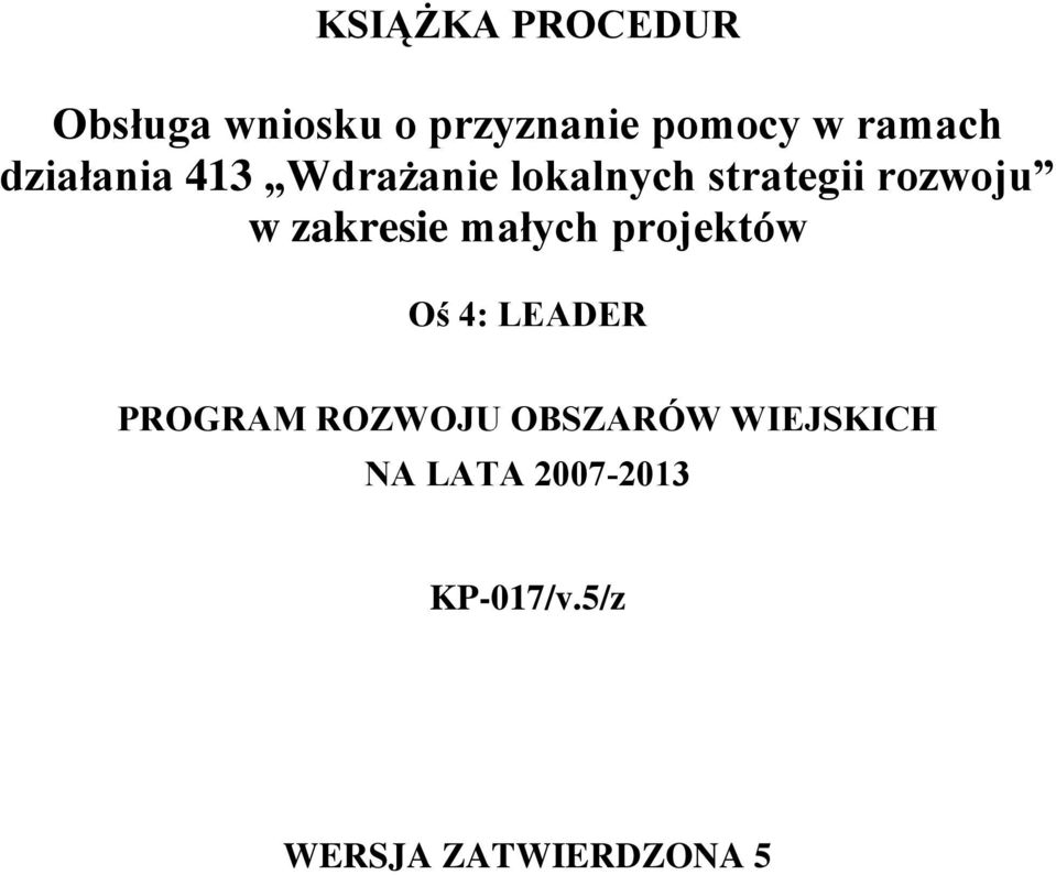 zakresie małych projektów Oś 4: LEADER PROGRAM ROZWOJU