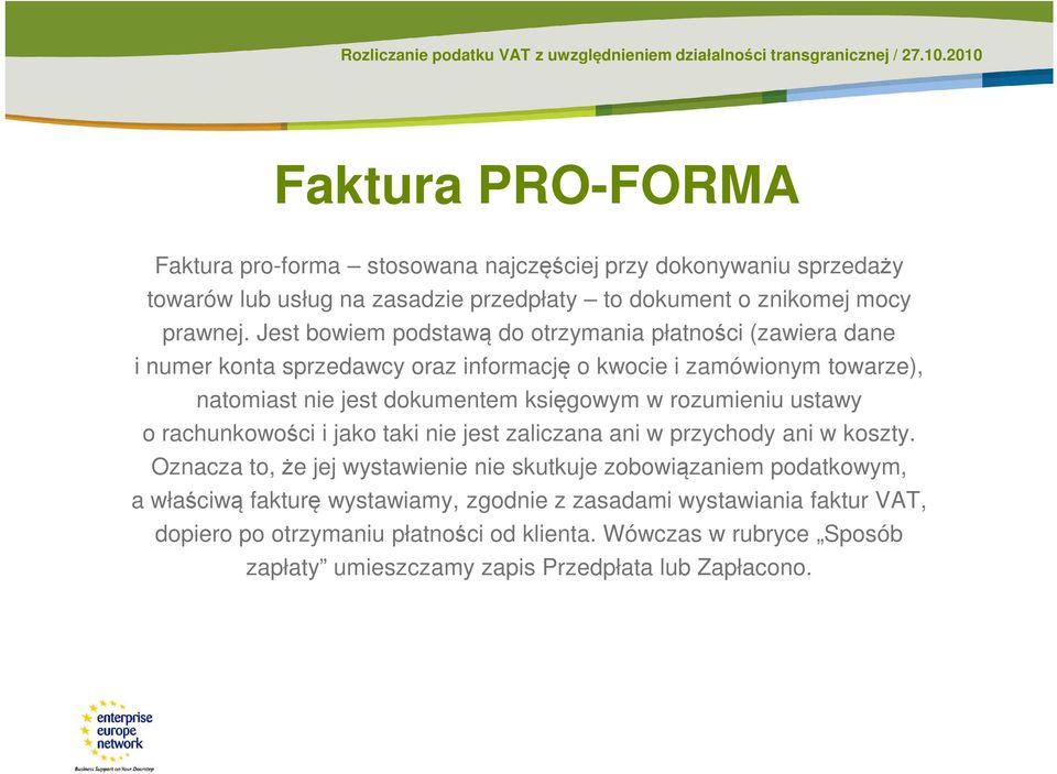 rozumieniu ustawy o rachunkowości i jako taki nie jest zaliczana ani w przychody ani w koszty.