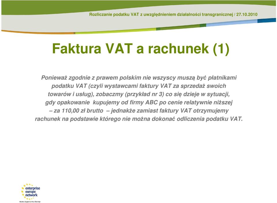 w sytuacji, gdy opakowanie kupujemy od firmy ABC po cenie relatywnie niższej za 110,00 zł brutto jednakże