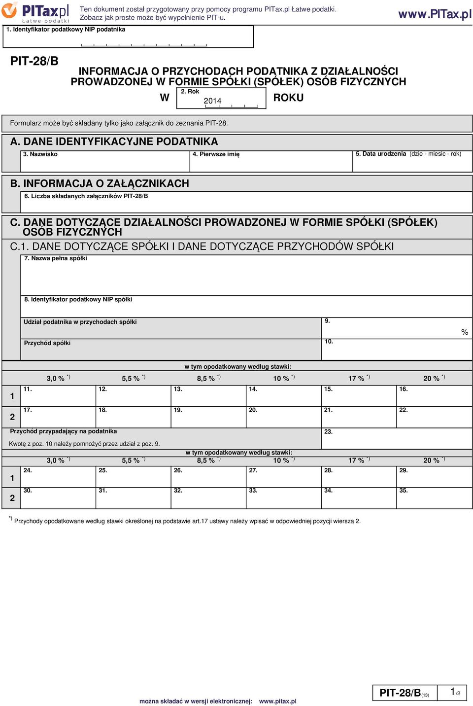 Rok 2014 ROKU Formularz może być składany tylko jako załącznik do zeznania PIT-28. A. DANE IDENTYFIKACYJNE PODATNIKA 3. Nazwisko 4. Pierwsze imię 5. Data urodzenia (dzie - miesic - rok) B.