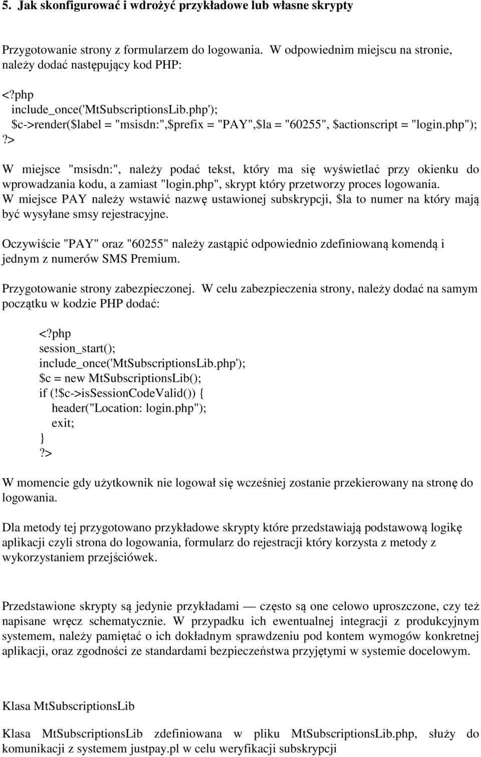 > W miejsce "msisdn:", należy podać tekst, który ma się wyświetlać przy okienku do wprowadzania kodu, a zamiast "login.php", skrypt który przetworzy proces logowania.