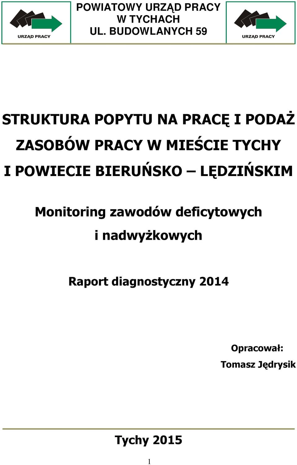 MIEŚCIE TYCHY I POWIECIE BIERUŃSKO LĘDZIŃSKIM Monitoring zawodów