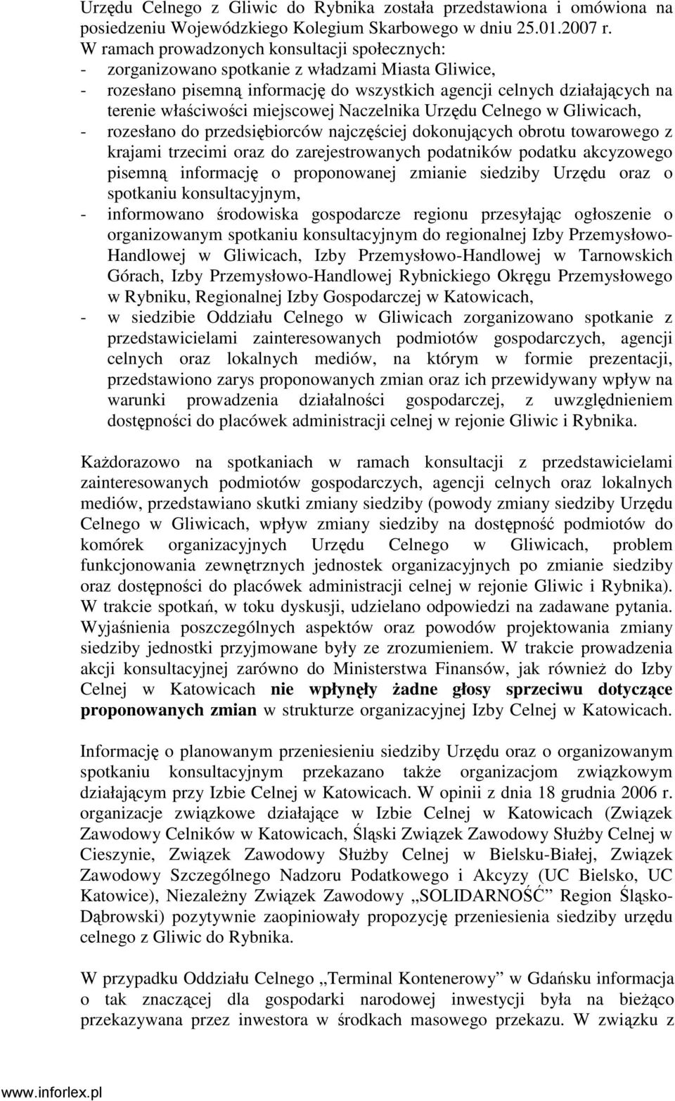 miejscowej Naczelnika Urzędu Celnego w Gliwicach, - rozesłano do przedsiębiorców najczęściej dokonujących obrotu towarowego z krajami trzecimi oraz do zarejestrowanych podatników podatku akcyzowego