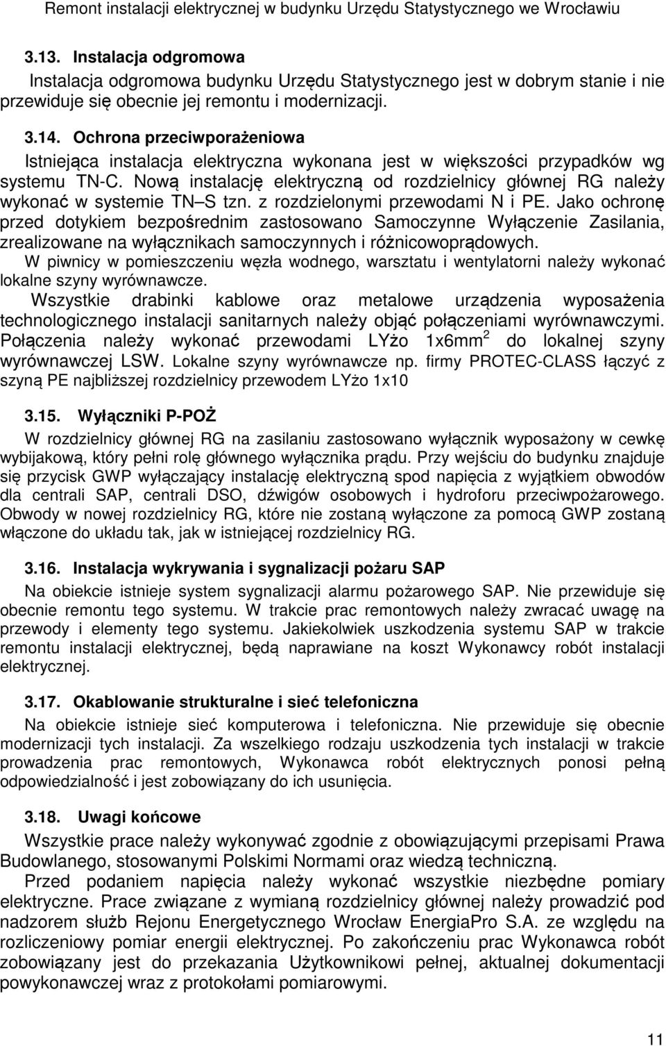 Ochrona przeciwporażeniowa Istniejąca instalacja elektryczna wykonana jest w większości przypadków wg systemu TN-C.