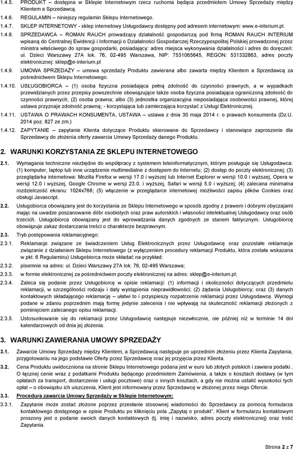 SPRZEDAWCA ROMAN RAUCH prowadzący działalność gospodarczą pod firmą ROMAN RAUCH INTERIUM wpisaną do Centralnej Ewidencji i Informacji o Działalności Gospodarczej Rzeczypospolitej Polskiej prowadzonej