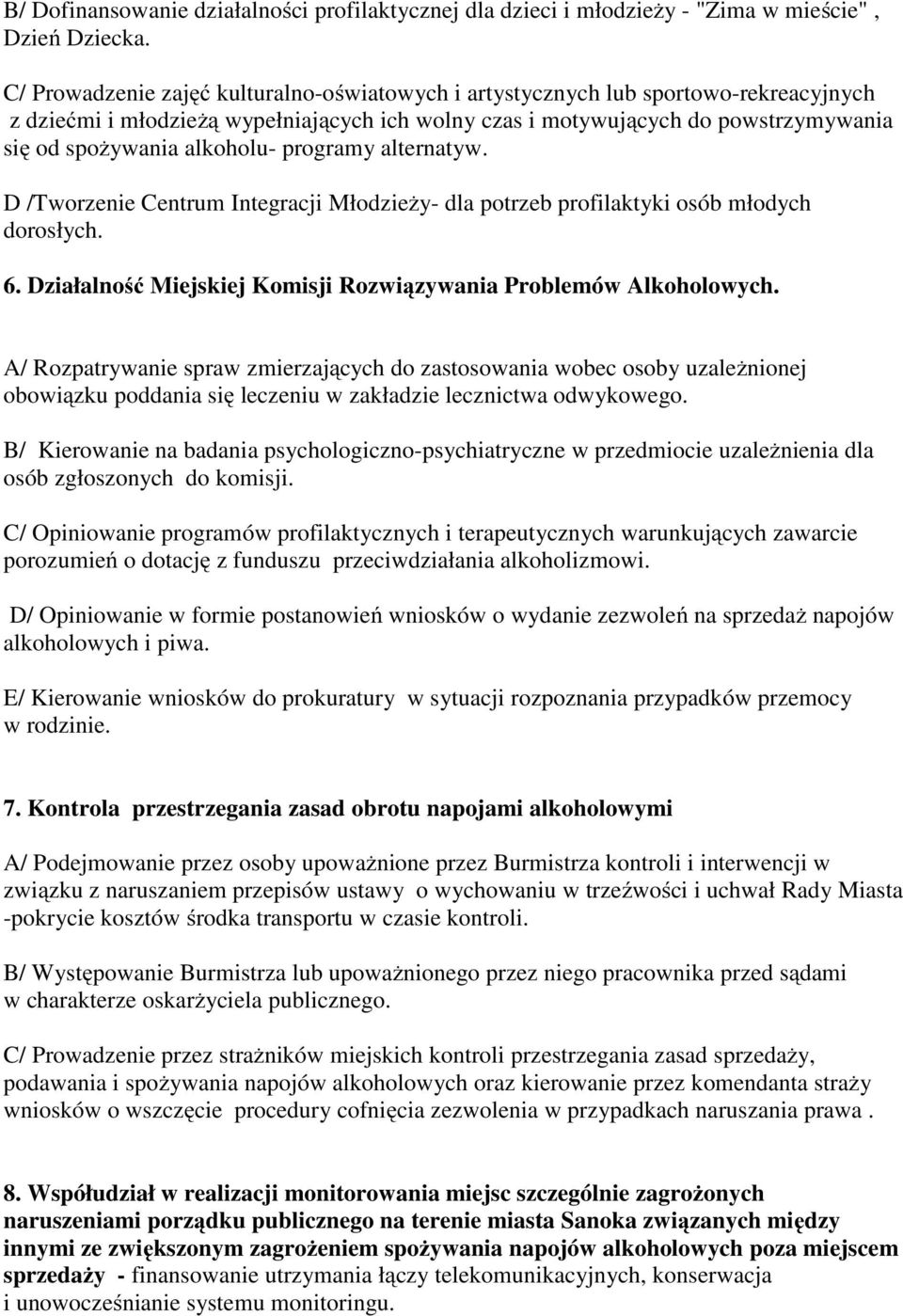 alkoholu- programy alternatyw. D /Tworzenie Centrum Integracji Młodzieży- dla potrzeb profilaktyki osób młodych dorosłych. 6. Działalność Miejskiej Komisji Rozwiązywania Problemów Alkoholowych.