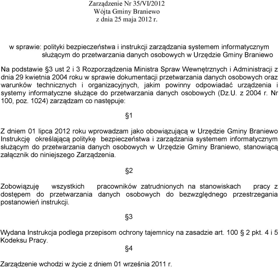 Ministra Spraw Wewnętrznych i Administracji z dnia 29 kwietnia 2004 roku w sprawie dokumentacji przetwarzania danych osobowych oraz warunków technicznych i organizacyjnych, jakim powinny odpowiadać