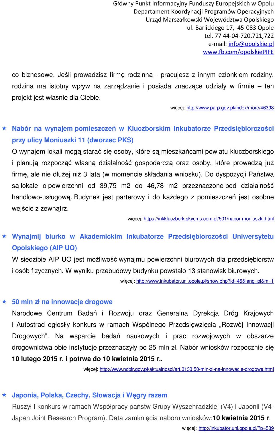 pl/index/more/46398 Nabór na wynajem pomieszczeń w Kluczborskim Inkubatorze Przedsiębiorczości przy ulicy Moniuszki 11 (dworzec PKS) O wynajem lokali mogą starać się osoby, które są mieszkańcami