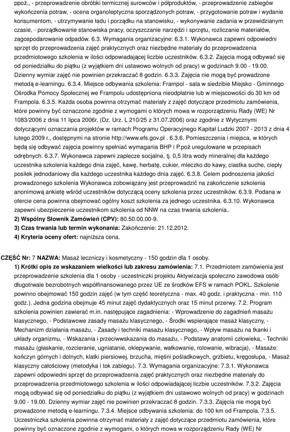 zagospodarowanie odpadów. 6.3. Wymagania organizacyjne: 6.3.1.